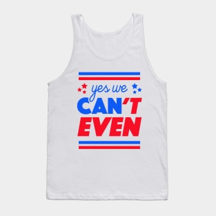 Yes We Can't Even Tank Top